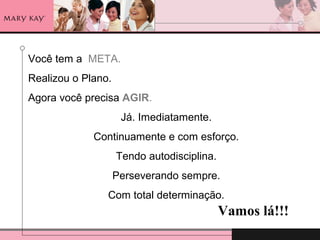 Você tem a META.
Realizou o Plano.
Agora você precisa AGIR.
Já. Imediatamente.
Continuamente e com esforço.
Tendo autodisciplina.
Perseverando sempre.
Com total determinação.
Vamos lá!!!
 