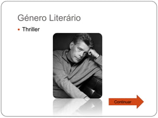 Género Literário
 Thriller




                   Continuar
 