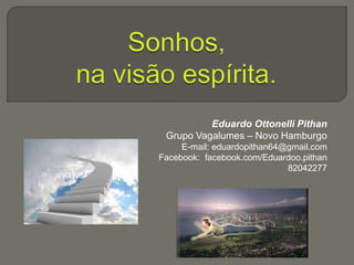 Eduardo Ottonelli Pithan
Grupo Vagalumes – Novo Hamburgo
E-mail: eduardopithan64@gmail.com
Facebook: facebook.com/Eduardoo.pithan
82042277
 