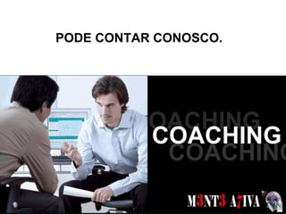 PODE CONTAR CONOSCO. SONHOS  COACHING COACHING COACHING 