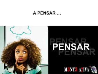 A PENSAR …  SONHOS  PENSAR PENSAR PENSAR 