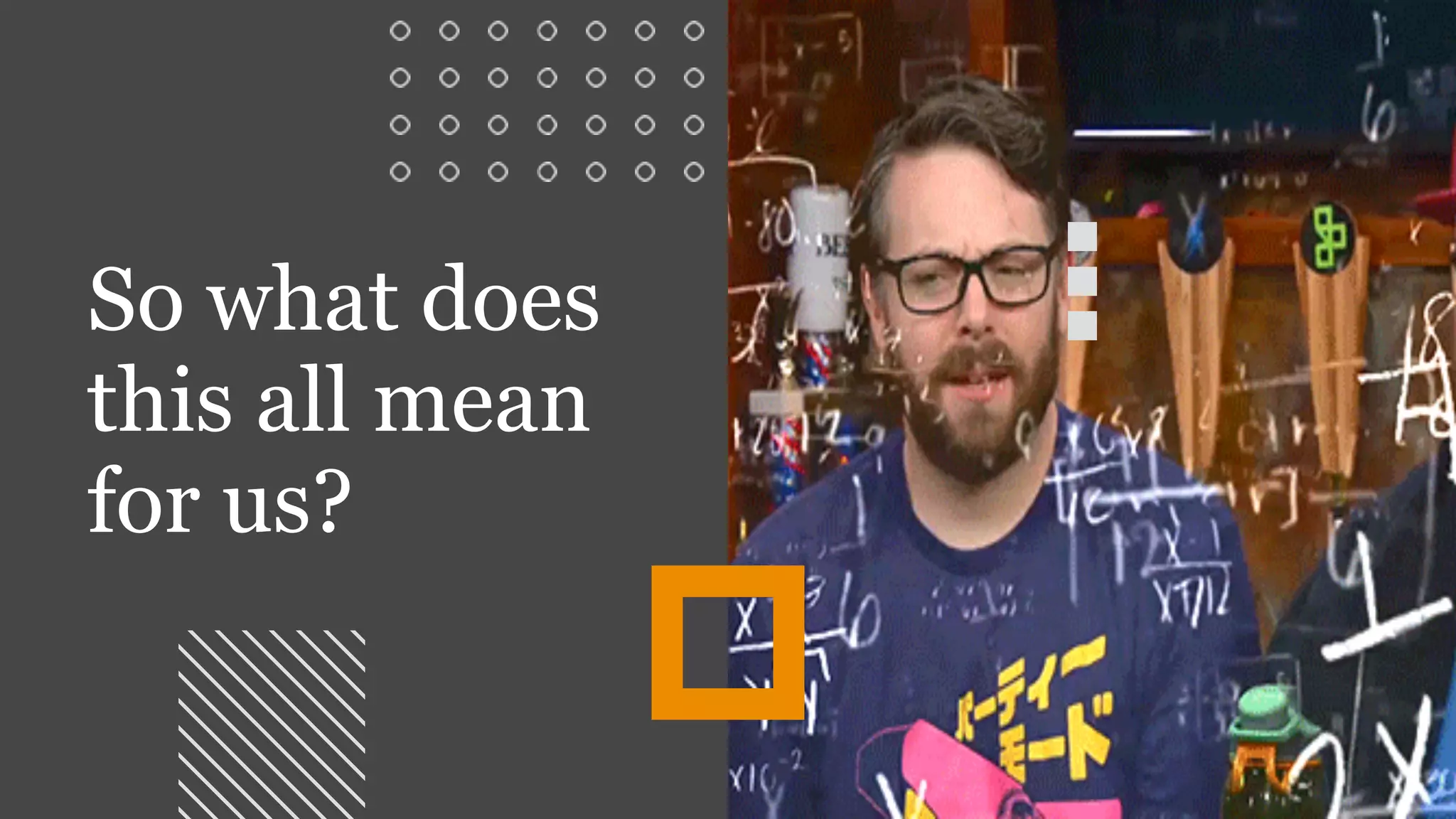 So what does
this all mean
for us?
 