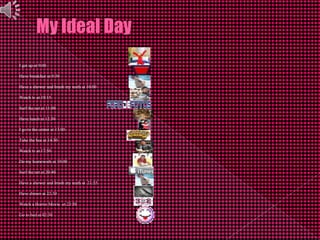 I get up at 9:00
Have breakfast at 9:30
Have a shower and brush my teeth at 10:00
Watch tv at 10:15
Surf the net at 11:00
Have lunch at 12:30
I go to the center at 13:00
Take the bus at 14:30
Watch tv at 17:50
Do my homework at 19:00
Surf the net at 20:40
Have a shower and brush my teeth at 21:55
Have dinner at 22:30
Watch a Horror Movie at 23:50
Go to bed at 02:30