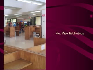 5to. Piso Biblioteca
 