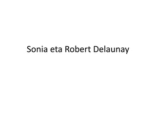 Sonia eta Robert Delaunay
 