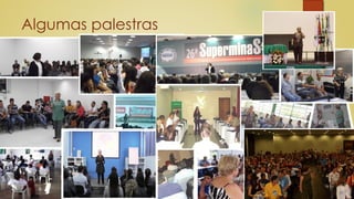 Algumas palestras
 