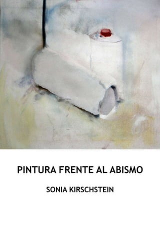 PINTURA FRENTE AL ABISMO
SONIA KIRSCHSTEIN
 