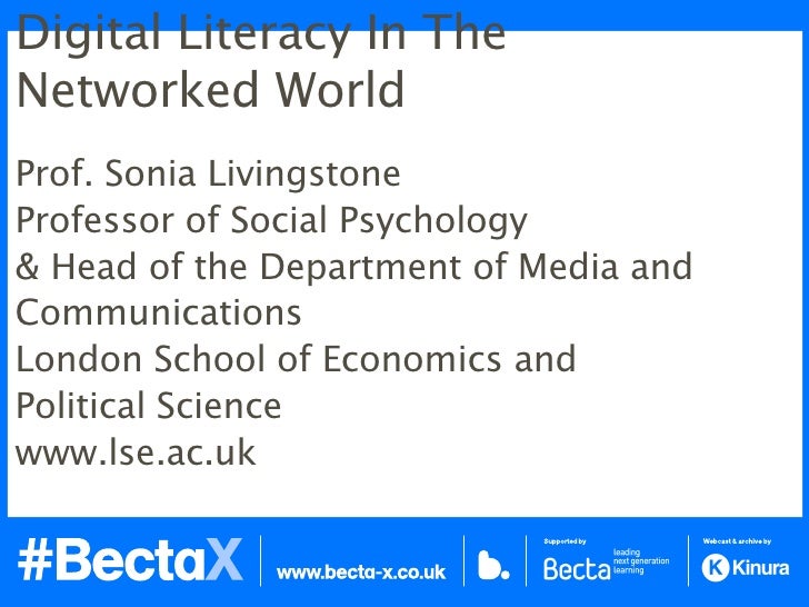 Digital literacy in the
  networked world


      Sonia Livingstone
 