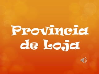 Provincia
de Loja
 