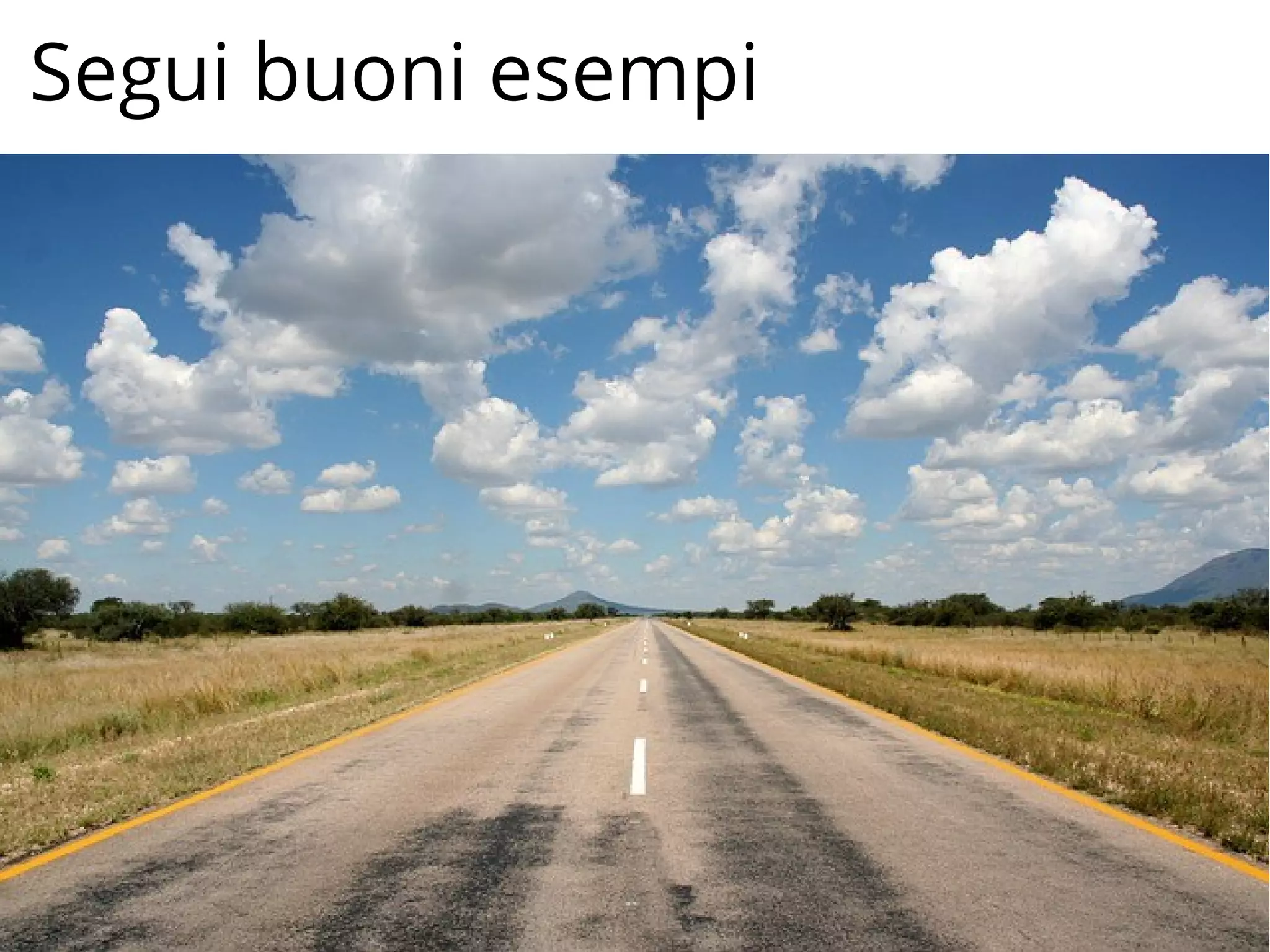 Segui buoni esempi
Foto di Enrico Palombaro, Flickr