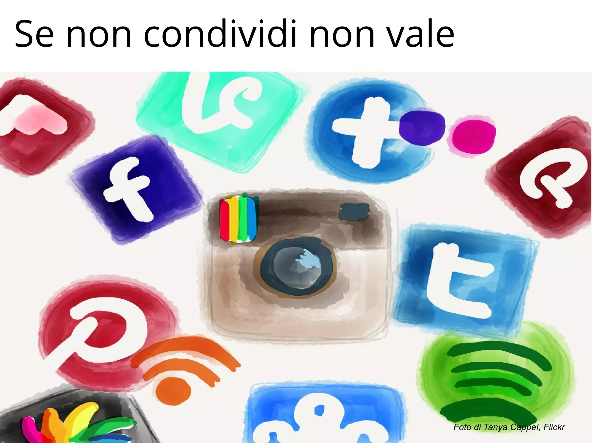 Se non condividi non vale
Foto di Tanya Cappel, Flickr