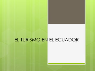 EL TURISMO EN EL ECUADOR
 
