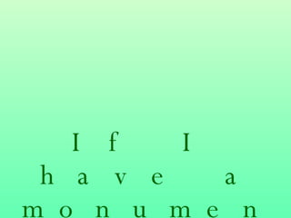 If I have a monument in this world, It is my son. -Maya Angelou 