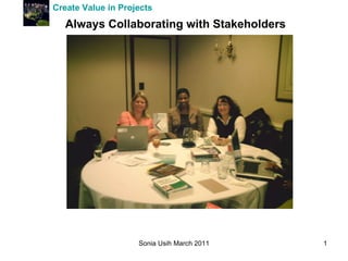 Create Value in Projects   Always Collaborating with Stakeholders 