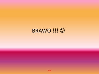 BRAWO !!! 
WSB
 