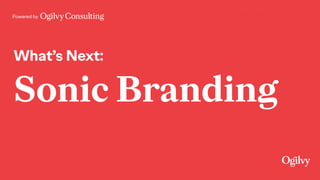 Powered by
What’s Next:
Sonic Branding
 