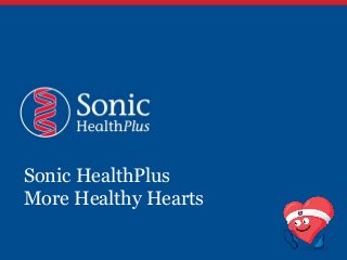 Sonic HealthPlus
More Healthy Hearts
 