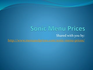 Shared with you by:
http://www.menuandprices.com/sonic-menu-prices/
 