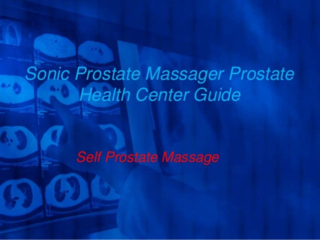 Sonic Prostate Massager Prostate Health Center Guide