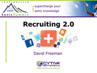 supercharge your sonic knowledge Recruiting 2.0 David Freeman  