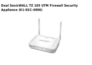 Deal SonicWALL TZ 105 UTM Firewall Security
Appliance (01-SSC-4906)
 