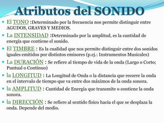  Los Humanos y Animales perciben el SONIDO mediante el oído.
