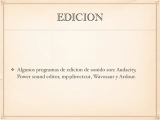 EDICION



Algunos programas de edicion de sonido son: Audacity,
Power sound editor, mp3directcut, Wavosaur y Ardour.
 