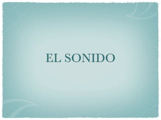 EL SONIDO
 