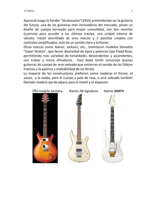 A.Trebino 5
Apareció luego la Fender "Stratocaster"(1953) pretendiendo ser la guitarra 
del futuro, una de las guitarras m...