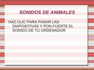 SONIDOS DE ANIMALES ,[object Object]