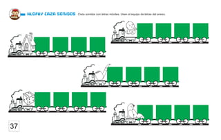 Caza sonidos con letras móviles. Usen el equipo de letras del anexo.
Klofky caza sonidos
37
 