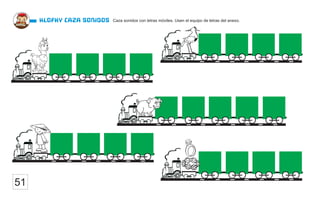 Caza sonidos con letras móviles. Usen el equipo de letras del anexo.
Klofky caza sonidos
51
 