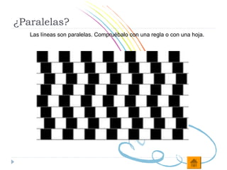 ¿Paralelas?
   Las líneas son paralelas. Compruébalo con una regla o con una hoja.
 
