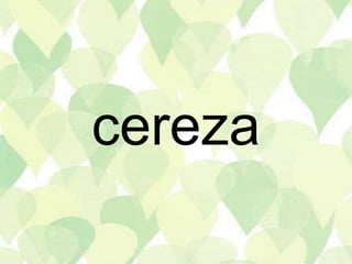 cereza
 