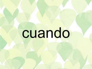 cuando
 