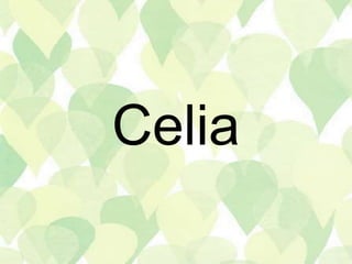 Celia
 