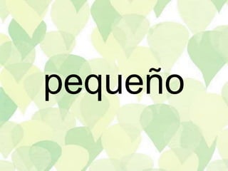 pequeño
 