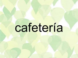 cafetería
 