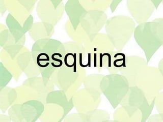 esquina
 