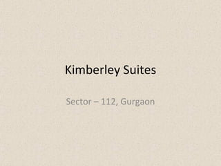 Kimberley Suites Sector – 112, Gurgaon 