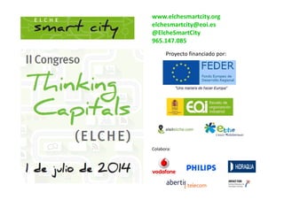 Proyecto financiado por:
www.elchesmartcity.org
elchesmartcity@eoi.es
@ElcheSmartCity
965.147.085
Colabora:
 