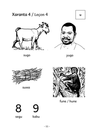 Xaranta 4 / Leçon 4

sugo

u

yugo

suwa

8

9

segu

fune / hune

kabu
- 11 -

 