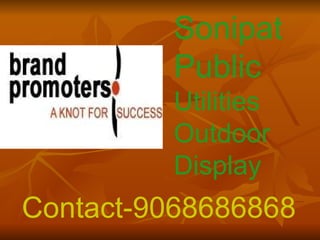 Contact-9068686868 Sonipat Public  Utilities Outdoor Display 