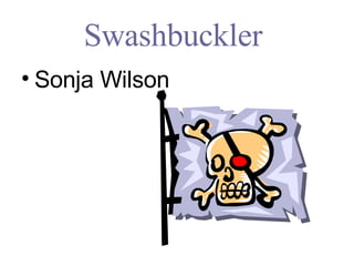 Swashbuckler  ,[object Object]