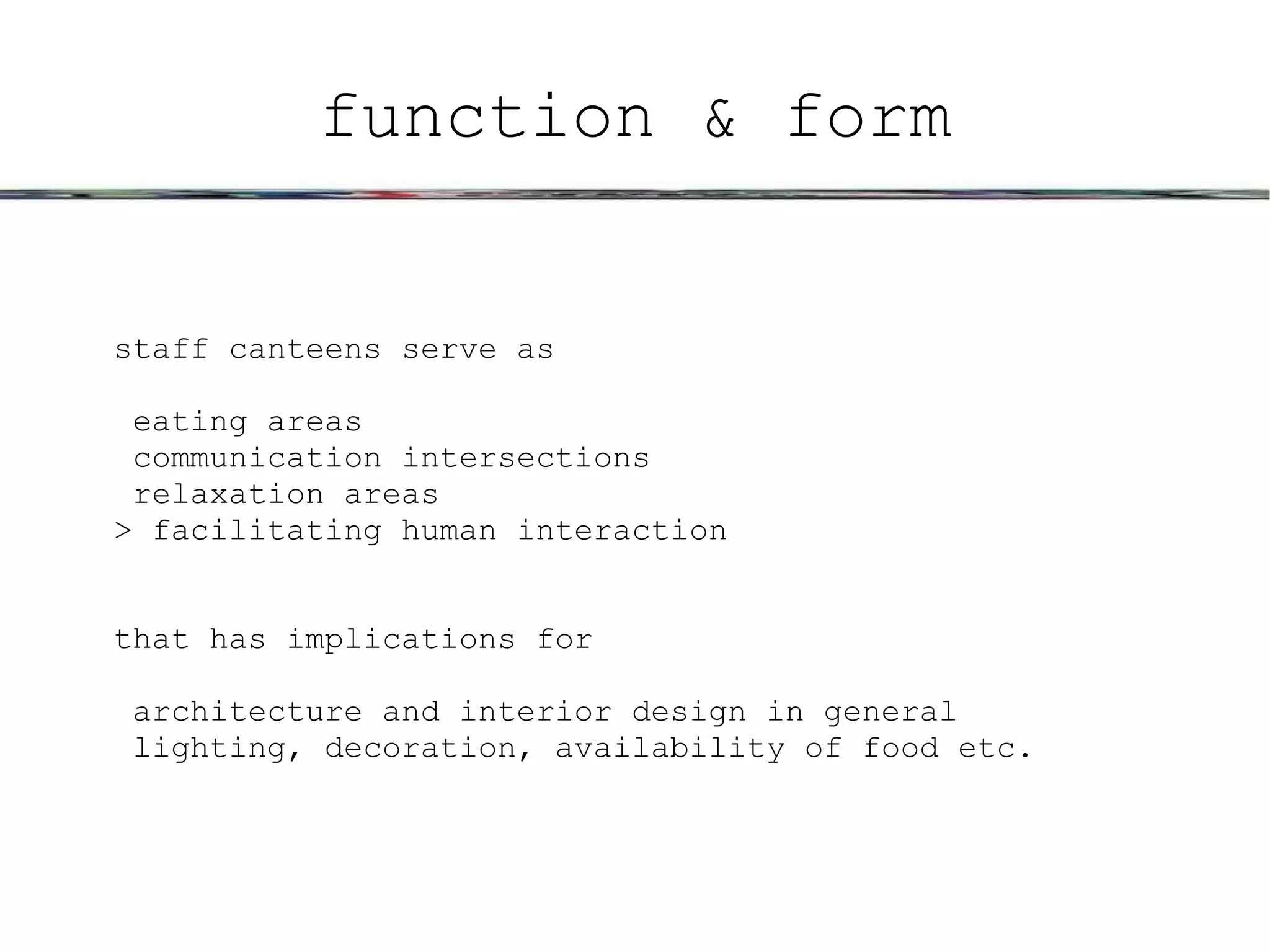function & form staff canteens serve as eating areas 