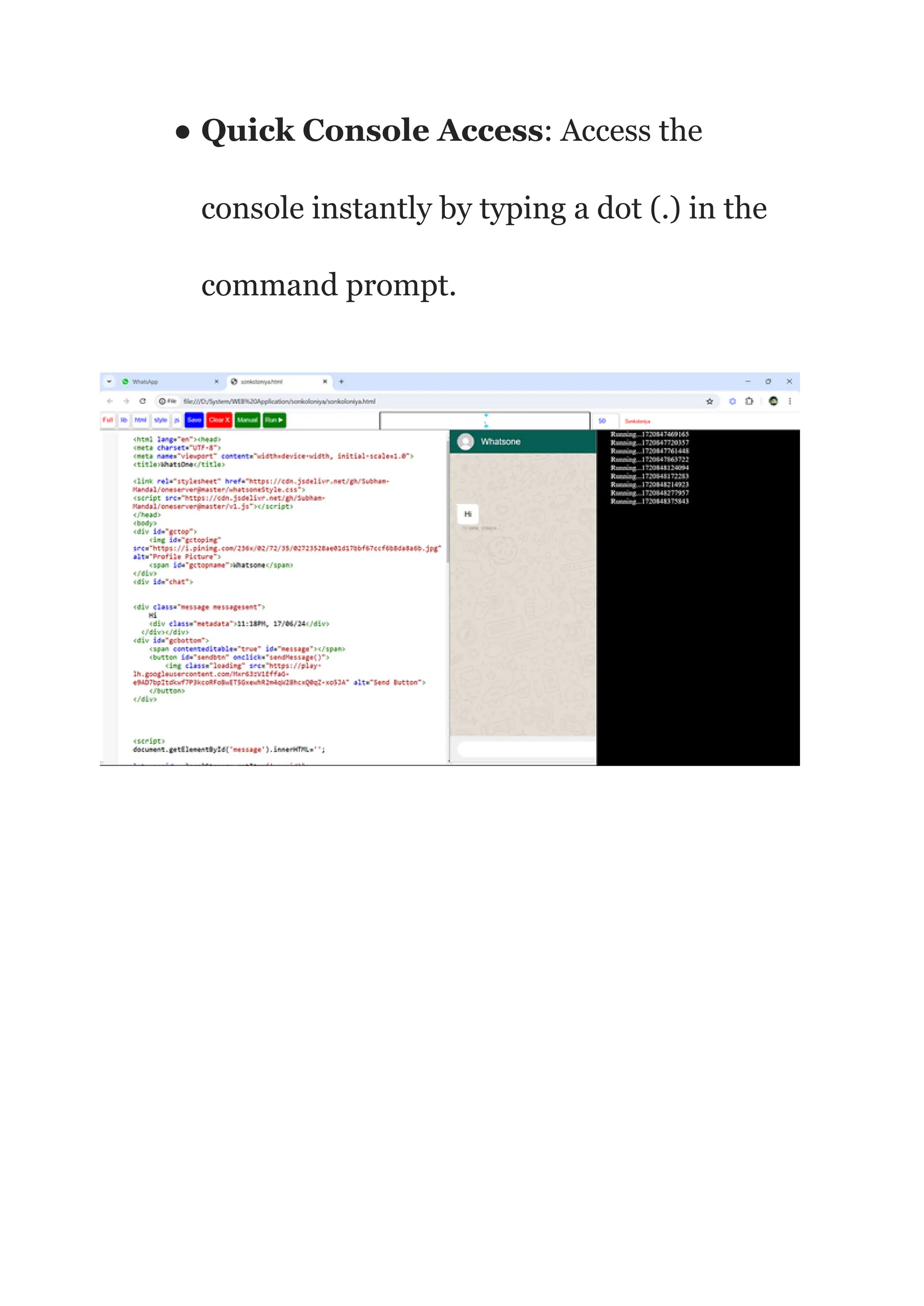 ● Quick Console Access: Access the
console instantly by typing a dot (.) in the
command prompt.
 