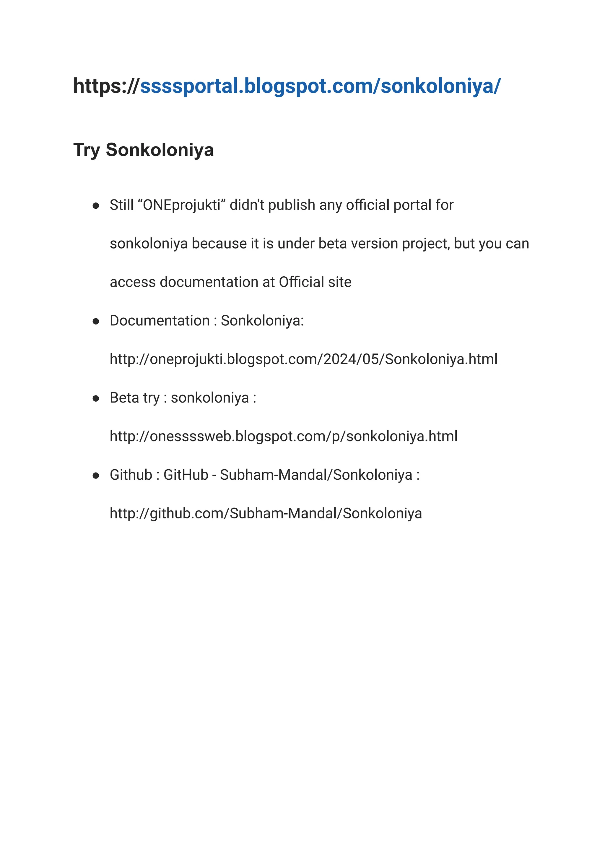 https://ssssportal.blogspot.com/sonkoloniya/
Try Sonkoloniya
● Still “ONEprojukti” didn't publish any official portal for
sonkoloniya because it is under beta version project, but you can
access documentation at Official site
● Documentation : Sonkoloniya:
http://oneprojukti.blogspot.com/2024/05/Sonkoloniya.html
● Beta try : sonkoloniya :
http://onessssweb.blogspot.com/p/sonkoloniya.html
● Github : GitHub - Subham-Mandal/Sonkoloniya :
http://github.com/Subham-Mandal/Sonkoloniya
 