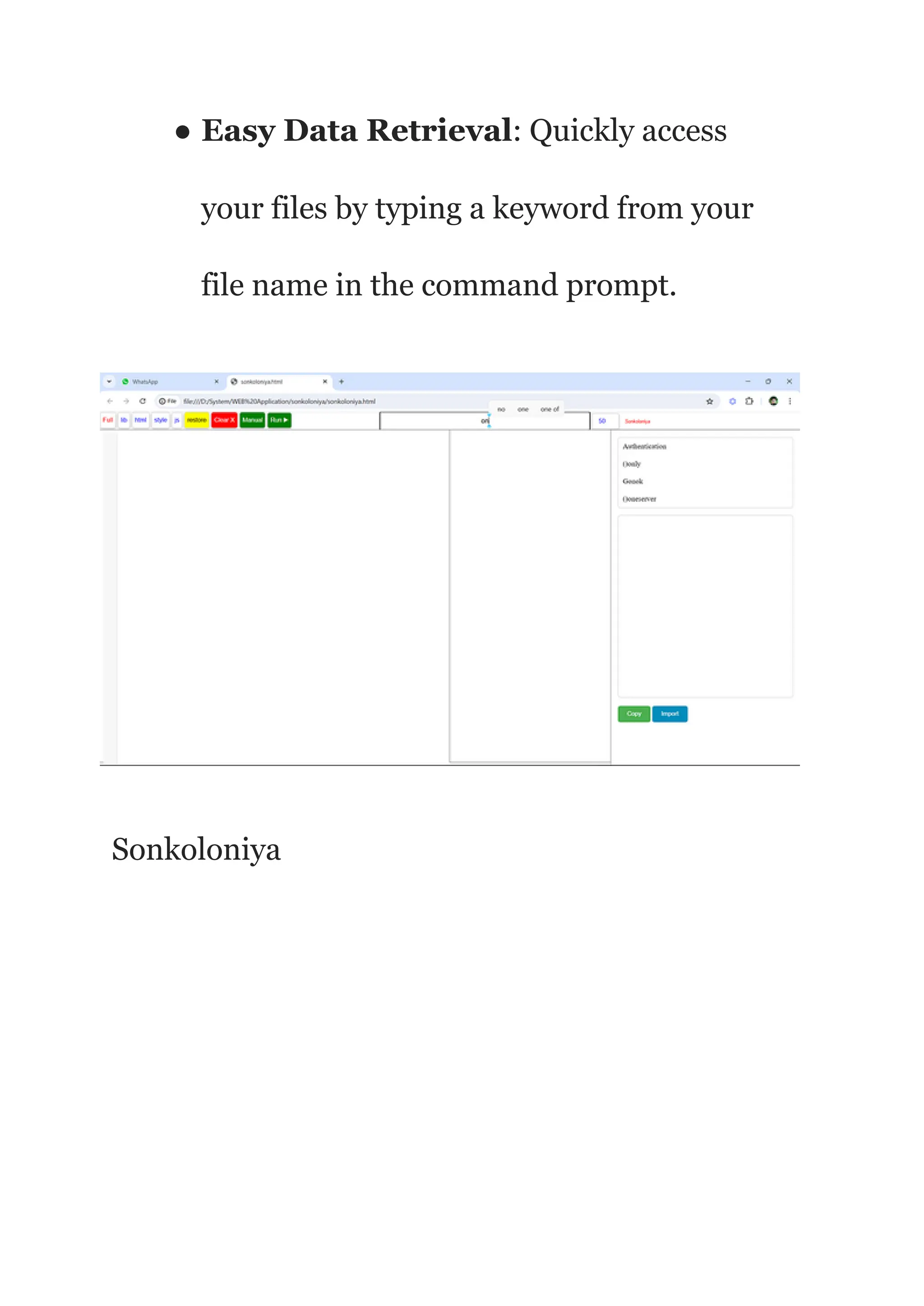● Easy Data Retrieval: Quickly access
your files by typing a keyword from your
file name in the command prompt.
Sonkoloniya
 