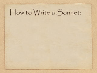 How to Write a Sonnet:
 