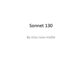 Sonnet 130 
By miss rose-mollie 
 